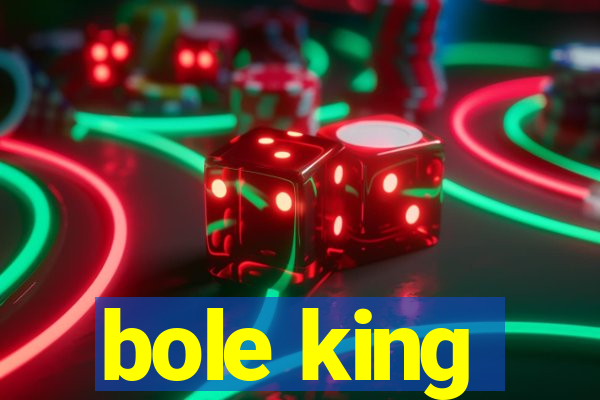 bole king